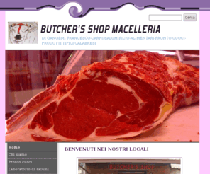 butchershop.it: BUTCHER'S SHOP MACELLERIA
DI GANGEMI FRANCESCO-CARNI-SALUMIFICIO-ALIMENTARI-PRONTO CUOCI-PRODOTTI TIPICI CALABRESI