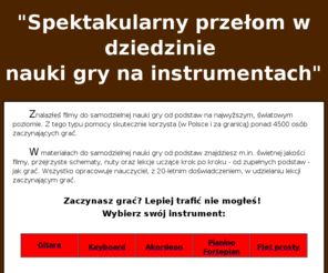 mandora.pl: Skuteczna pomoc zaczynającym grać :: Keyboard :: Gitara :: Flet prosty :: Akordeon
Marzysz o tym, by doskonale grać na ukochanym instrumencie? Fascynuje Cię dźwięk i muzyka? Zachwyć przyjaciół swymi muzycznymi postępami... Serwis pomagający spełnić Twoje muzyczne marzenia.