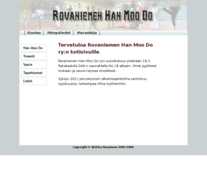 roihmd.net: Rovaniemen Han Moo Do ry
Han Moo Do on korealainen itsepuolustuslaji, jonka harrastamisen Rovaniemell mahdollistaa Rovaniemen Han Moo Do ry.