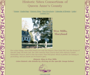 wyemills.com: Historic Sites Consortium - Wye Mills sites
The Historic Sites Consortium of Queen Anne's County -- to foster and consolidate efforts to promote cultural heritage.