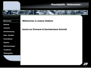 schmidt-bedachungen.com: Zimmerei & Dachdeckerei Kurt Schmidt
Petershagen, Döhren, Zimmerei, Dachdeckerei, Holzbau, Vordächer, Vordach, Carprots, Carport, Balkone, Balkon, Bauschäden, Wintergarten, Wintergärten, Dachstuhl, Dachstühle, Abbund, Richten, Trockenbau, Innenausbau, Sanierung, Bedachung