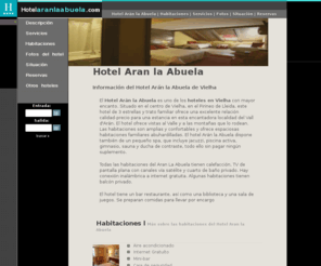 hotelaranlaabuela.com: Hotel Aran la Abuela
Hotel Aran la Abuela. Información y reservas en el Hotel Aran la Abuela de Vielha