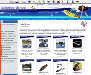 wakeboardshop.nl: Wakeboards - Wakeboardsets - Wakeboardbags - Zwemvesten - Wetsuits - Kneeboards Koopt u bij wakeboardshop.nl
Wakeboards - Wakeboardsets - Wakeboardbags - Zwemvesten - Wetsuits - Kneeboards Koopt u bij wakeboardshop.nl