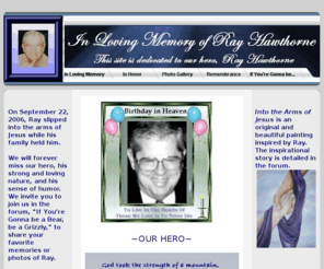 rayhawthorne.com: In Loving Memory of Ray Hawthorne
In Loving Memory of Ray Hawthorne.  This site is dedicated to our hero, Ray Hawthorne.