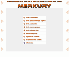 spwh-merkury.com: SPWH MERKURY
Spółdzielnia Pracy Wydawniczo-Handlowa MERKURY - druki, metki, etykiety, wywieszki, ekspediowanie