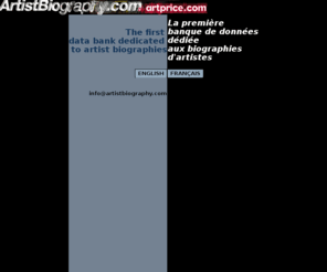 artists-biographies.org: Artist Biography by artprice.com
ArtistBiography.com now gives access for millions of art professionals and lovers to a centralised and reliable source of information on artists.