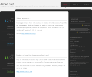 adrianruiz.net: Adrián Ruiz - Programación, sistemas, investigación, curiosidades, freelance, seguridad informática, web, servers, diseñador
Página personal de Adrián Ruiz dedicada al mundo de la programación, curiosidades e investigación. Freelance, desarrollo web, sistemas, programas, hacking ético, ingeniería inversa, seguridad informática.