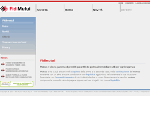 fidimutui.com: Mutui per acquisto, sostituzione, consolidamento debiti, liquidit | FidiMutui
Mutui fondiari, prodotti di consolidamento debiti e liquidit garantiti da ipoteca immobiliare erogati da FidiMutui.