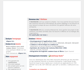 tibizvision.com: TI-Bizvision :: Projets de développent Web en affaires électroniques et consultation
Consultation, gestion de projet, évaluation, développement Web et Internet open source