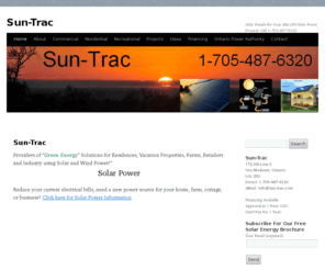 sun-trac.com: Solar Panels for Solar Energy and Solar PowerSun-Trac | Solar Panels For Your MicroFit Solar Power Projects. Call 1-705-487-6320
Sun-Trac Solar Panels,Solar Power,Solar Energy, Ontario MicroFit program partner. Custom design, manufacture high grade aluminum racking. 1-705-487-6320