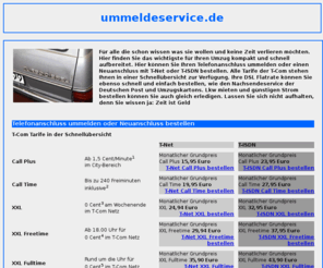 ummeldeservice.com: Neuanschluss T-Com
ummeldeservice.de : Telefon ummelden : Neuanschluss bestellen : DSL bestellen : Post Nachsendeservice : Günstige Umzugskartons : Günstigen Strom bestellen