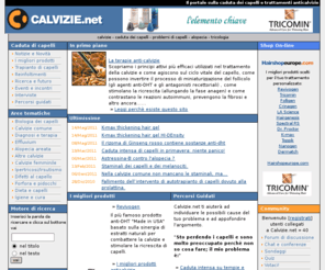 calvizie.net: Calvizie : curare calvizie e caduta di capelli
Calvizie : informazioni sui migliori prodotti per il trattamento anticalvizie, per curare la calvizie e per fermare la caduta dei capelli