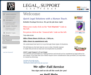 lvnamechange.com: ASAP Legal Support of Las Vegas
Quick legal solutions with a human touch! ASAP Legal Support of Las Vegas can give you quick friendly results for your Annulment, Divorce or Name change Needs. We service the Las Vegas Nevada area. If you were married in Nevada you could qualify for an Annulment here.