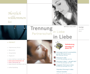 trennung-in-liebe.de: Trennung in Liebe
Trennung in Liebe, Partnerschaft in Liebe -- das neue Buch von Mathias Voelchert