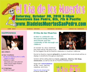 diadelosmuertossanpedro.com: El Dia de los Muertos - San Pedro CA
Dia de los Muertos celebration in Historic Downtown San Pedro, California.  