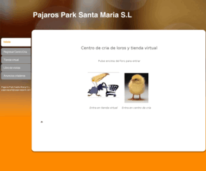 pajarospark.net: Pajaros Park Santa Maria S.L - Inicio
Centro de cria de loros