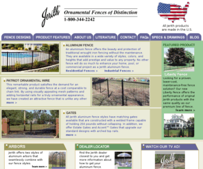 jerith.com: Aluminum Fence - Jerith
Aluminum Fence - Jerith fences offer the attractiveness and protection of traditional wrought iron fencing without the maintenance. They are available in a wide variety of styles, colors, and heights that add prestige and value to any property. No other fence does so much to enhance the beauty of your home, pool or yard. 14400 McNulty Road Philadelphia, PA 19154 (toll free) 800-344-2242 (local) 215-676-4068 (fax) 215-676-9756