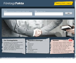 foretagsfakta.info: Företagsfakta - Sök efter företag i hela Sverige
Foretagsfakta.se är en webbsajt där företagare enkelt kan söka och hitta leverantörer, nya kunder och samarbetspartners.