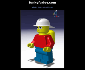 funkyfurley.com: Funky Furley
What's so Funky about Furley