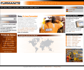 pipelinesupport.com: Furmanite ~ Maximizing Asset Uptime
Furmanite is the worldwide innovator and leader in comprehensive on-site and on-line plant and pipeline maintenance. Our goal is to maximize asset uptime for our customers many industries.