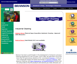 bransoncleaning.com: Industrial Cleaning: Home [ Branson Ultrasonics - Plastic Joining - Precision Cleaning - Ultrasonic Welding ]
Cleaning Agents, Surface Treatments, Degreasers and Degreasing Equipment, Immersion Parts Washers, Industrial Parts Washers, Generator, Degreaser, Magnatrak, Industrial Robots, Process Dryer, Low Emission, Flex-D, TDR-15, Spray Washers, Ultrasonic Cleaners, Rinsing Tanks, Table Top, Degassing, Sonicator, Microtip, Transducer, Sonifier, Bransonic, Precision Cleaning, Liquid Processing, Emulsification, Homogenization, Commercial Cleaning, Cleaning Tank, Benchtop