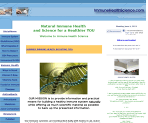 immunehealthscience.com: Natural Immune Health Remedies and Science
Information on how to build up immune health safely and naturally providing scientific research as backup.