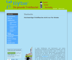 isybe.info: Trinkflasche - Trinkflaschenhalter - Kinder Trinkflasche - Kindertrinkflaschen
Trinkflasche - Trinkflaschenhalter - Kinder Trinkflasche - Wir bieten mit der ISYbe®Trinkflasche eine Alternative für alle Alterstufen und speziell für Familien