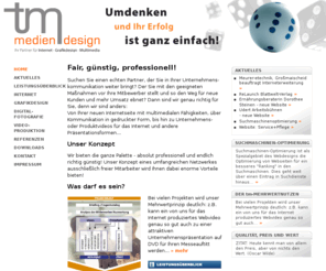 mediendesign-tm.de: TM Mediendesign, Ihr Partner für Internet, Grafikdesign und Multimedia.

Suchmaschinenoptimierte, barrierefreie und benutzerfreundliche Website-Gestaltung und Programmierung.
TM Mediendesign, Ihr Partner für Internet, Grafikdesign und Multimedia in Dierdorf. Suchmaschinenoptimierte, barrierefreie und benutzerfreundliche Website-Gestaltung und Programmierung.