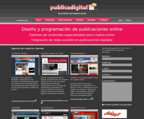 publicadigital.com: Periodicos y revistas digitales | Redes sociales | Marketing y consultoria en internet | Microsites
Publicadigital es una empresa dedicada al diseño y programación de publicaciones digitales, revistas y periódicos online. Integración de redes sociales y comunidades virtuales en revistas y periódicos digitales. Programación de gestores de contenidos para medios online. Marketing y consultoría para publicaciones digitales.