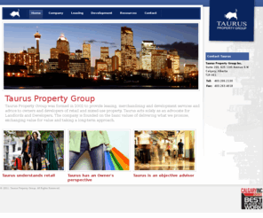 taurusgroup.com: Taurus Property Group
Taurus Property Group | Taurus Property Group was formed in 2002 to provide leasing, merchandising and development services and advice to owners and developers of retail and mixed-use property.