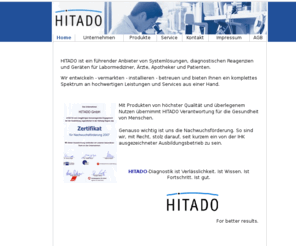 hitado.de: HITADO: Diagnostik, Diagnostische Reagenzien und Geräte, Laborausstattung, Laborbedarf und Labormanagement für Mediziner,Ärzte, Apotheker
Seit mehr als 20 Jahren. Die Basis: Diagnostische Reagenzien und Geräte für Labormediziner, Ärzte, Apotheker und Patienten. Von uns entwickelt, produziert und vermarktet. Installiert und betreut. Ein komplettes Spektrum an Leistungen und Service aus einer Hand. Überzeugen Sie sich selbst