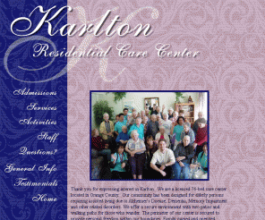 karltoncare.com: Karlton Residential Care Center
Karlton Residential care center is an Orange County family owned and operated 70 bed locked facility located in Anaheim, California specializing in Dementia and Alzheimer's care.