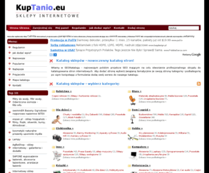 kuptanio.eu: Katalog sklepów internetowych KupTanio
KupTanio.eu to katalog sklepów internetowych. Znajdziesz tutaj sklepy online działające w Internecie. Znajdź swój sklep on-line.