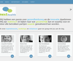 nexthealth.nl: Nexthealth | Realistische innovators
Nexthealth is een initiatief van realistische innovators in de zorg, die met inspiratiesessies, workshops en training klaar staan om samen met zorgorganisaties de mogelijkheden van gezondheid2.0 te gaan realiseren. 