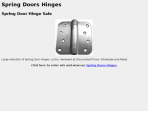 springdoors.com: Spring Doors Hinges
Spring Door Hinges and Hardware Sale. Retail & Wholesale.