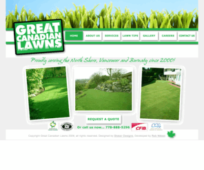 greatcanadianlawns.com: Great Canadian Lawns
The Great Canadian Lawns Company possesses a wealth of experience in the residential and commercial landscaping industry. As both needs tend to vary, we provide free consultations to establish the needs of our clients and then develop a program that satisfies all of their needs.