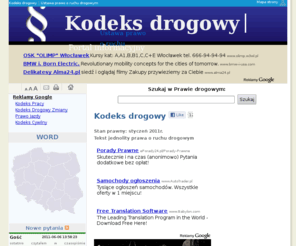 kodeks-drogowy.org: Nowy KODEKS DROGOWY 2011 Tekst jednolity | Ustawa Prawo o ruchu drogowym
Darmowy Kodeks drogowy - tekst jednolity opracowany na podstawie: Dz.U. z 1998 r. Nr 21, poz. 94... Ustawa Prawo o ruchu drogowym - Poznaj aktualne przepisy ruchu drogowego.