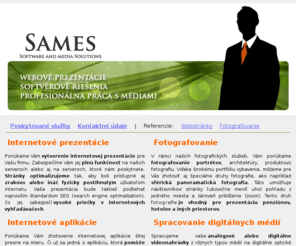 sames.sk: Sames.sk - Profesionálne softvérové a multimediálne riešenia
Softvérové a multimediálne riešenia šité na mieru, presne podľa Vašich predstáv