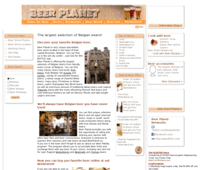 beersophy.com: Buy Belgian beer online at Beer Planet BEEReSHOP - the largest selection of Belgian beers!
Belgian Beer Planet offers the most Belgian beers on the internet - 1000+ types of Belgian beers online! Buy beer online at BEEReSHOP - the cheapest internet beer shop with the largest selection of Belgian beers, or visit Beer Planet beer store in the heart of beer capital Brussels, Belgium. Find your favorite Belgian beer: Abbey beer, Trappist beer, Gueuze beer, Lambic beer, Fruit flavored beer, Saison beer, White-wheat beer, Winter Ale, Brut beer, Flemish Red beer, Amber beer, Stout beer and even Lager - it will be in the beer store. Even more, we'll always have beers you have never tried. We offer cheapest prices for beer and delivery. 
