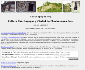 chachapoyas.org: Cultura Chachapoyas Peru - Historía de los Chachapoyas en Amazonas en el Norte del Perú
Cultura Chachapoyas en Amazonas en el Norte del Perú. Historia de la cultura Chachapoyas y enlaces a otros sitios webs que traten sobre este cultura peruana.