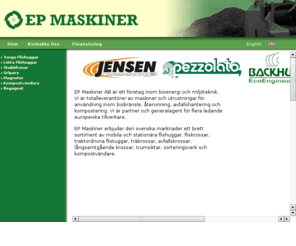 epmaskiner.com: EP Maskiner
Leverantör av maskiner för produktion av biobränsle och återvinning. Flishuggar och Höghastighetskrossar mm.