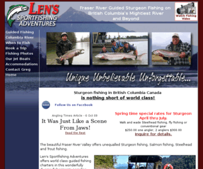 lenssportfishing-bc.com: Fraser River Guided Sturgeon Fishing in British Columbia Canada
Sturgeon fishing Fraser River Guides in British Columbia Canada offers world class Sturgeon
 fishing, Salmon fishing, Steelhead and Trout fishing charters on the Fraser River.