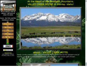 stanleyidaho.com: A Rocky Mountain Getaway at Valley Creek Motel
Travel Sawtooth National Recreation Area Central Idaho. Elevation 6,260 ft mountain peaks surround valley. Cool clear nights warm sunny days. Fishing, hunting, hiking, bicycling whitewater rafting.