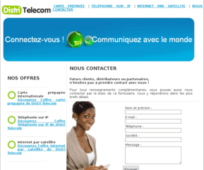 distri-telecom.com: Distri Telecom : téléphonie VoIP et internet par satellite au Congo en Afrique
Solutions mobiles pour entreprise : téléphonie IP, internet par satellite, carte prépayée, réseaux mobiles au Congo , en Afrique et en France.