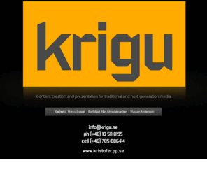 krigu.com: Krigu | Content creation and presentation for traditional and next generation media
Krigu | Content creation and presentation for traditional and next generation media