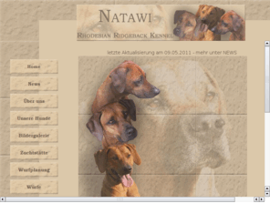 natawi.de: Natawi Kennel
Auf diesen Seiten möchten wir Ihnen einen Einblick in unsere Rhodesian Ridgeback Zucht ermöglichen. Viel Spass beim Umschauen!