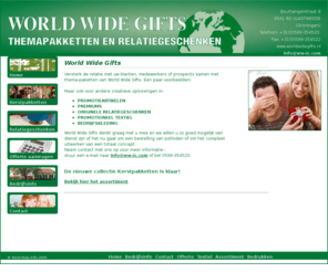 ww-ic.com: Kerstpakketten, relatiegeschenken van Worldwidegifts geven een onvergetelijke indruk!
Bijzondere relatiegeschenken en kerstpakketten voor een onvergetelijke indruk bij uw relaties en werknemers. Bel 0599-354520.