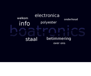 boatronics.nl: Boatronics, uw adres voor bootonderhoud, reparatie, navigatieapparatuur en alle andere bootschappen. Bezoek de website voor meer informatie! 
boatronics, polyester, gelcoat, navigatie apparatuur, bootonderhoud, scheeps electronica, boot poetsen, teak, jacht reinigen, schip reinigen