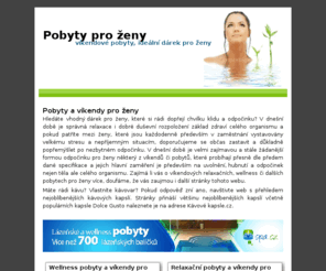 pobyty-pro-zeny.com: Pobyty a víkendy pro ženy
Hledáte vhodný dárek pro ženy? Nahlédněte na naše stránky a kupte ji některý z pobytů pro ženy.