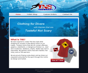 tnsdivegarb.com: TNS Dive Garb
TNS Dive Garb: Scuba diver t-shirts that do not contain offensive graphics, statements, or dangerous themes. T-shirts that are Tasteful, Not Scary.